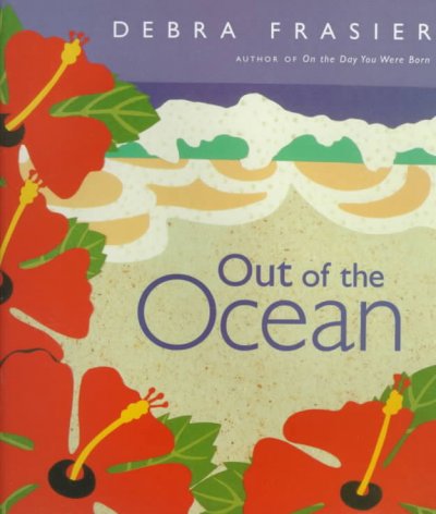 Out of the ocean / Debra Frasier [author and illustrator].