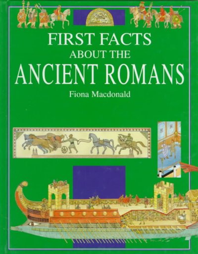 First facts about the Romans / written by Fiona Macdonald ; created & designed by David Salariya.