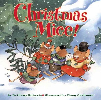 Christmas mice! / by Bethany Roberts ; illustrated by Doug Cushman.