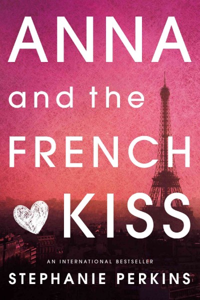 Anna and the French kiss / Stephanie Perkins.
