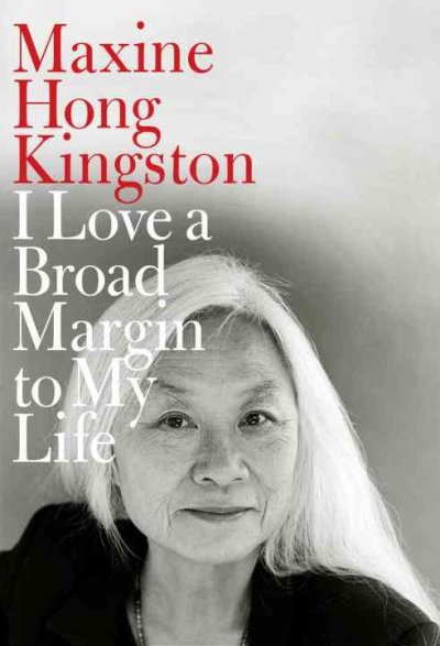 I love a broad margin to my life / by Maxine Hong Kingston.