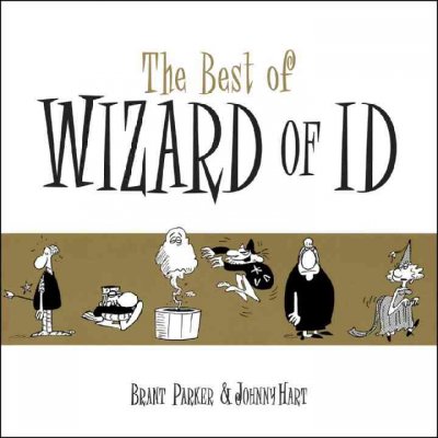 The best of the Wizard of Id / written by Johnny Hart, Brant Parker ; illustrated by Brant Parker ; created by Johnny Hart.