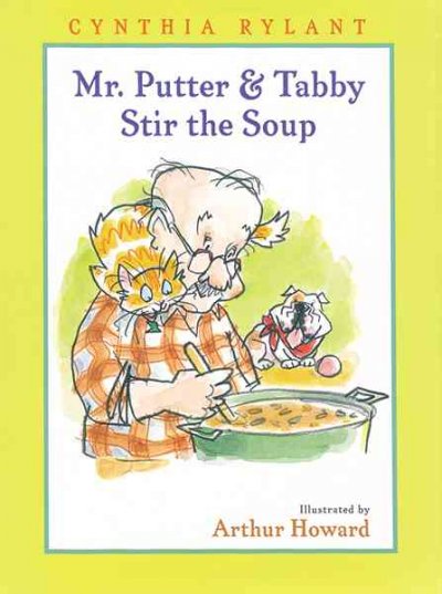 Mr. Putter & Tabby stir the soup / Cynthia Rylant ; illustrated by Arthur Howard.