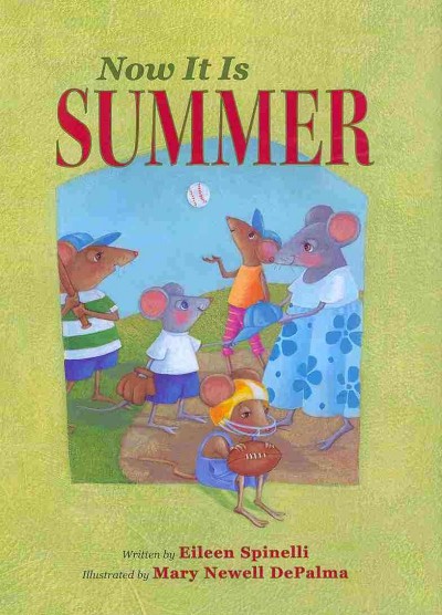 Now it is summer / written by Eileen Spinelli ; illustrated by Mary Newell DePalma.