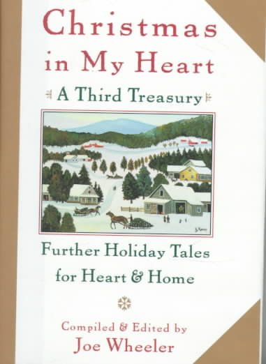 Christmas in my heart : a third treasury : further tales of holiday joy / compiled and edited by Joe Wheeler.