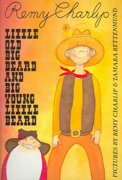 Little Old Big Beard and Big Young Little Beard : A short and tall tale by Remy Charlip / by Remy Charlip; ill. by Remy Charlip and Tamara Retenmund.