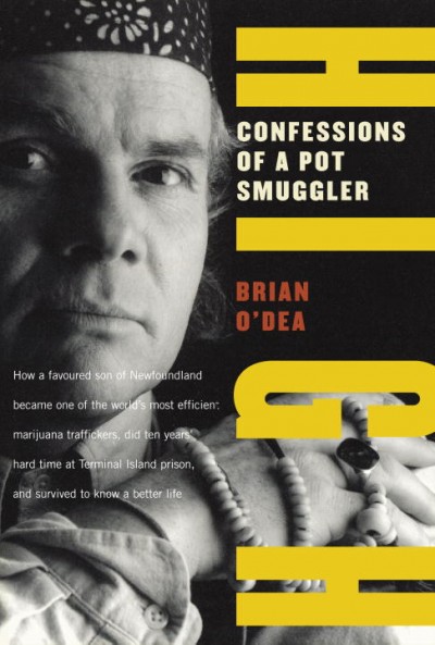High : confessions of a pot smuggler / Brian O'Dea.