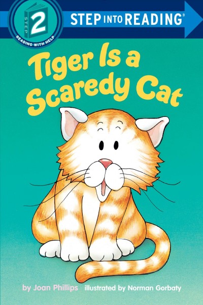 Tiger is a scaredy cat / by Joan Phillips ; illustrated by Norman Gorbaty.