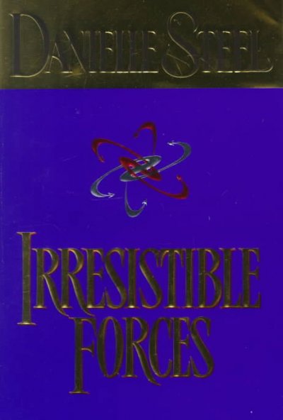Irresistible forces / Danielle Steel.