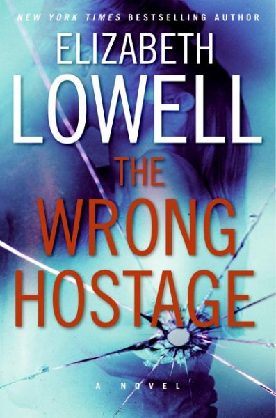 The wrong hostage / Elizabeth Lowell.