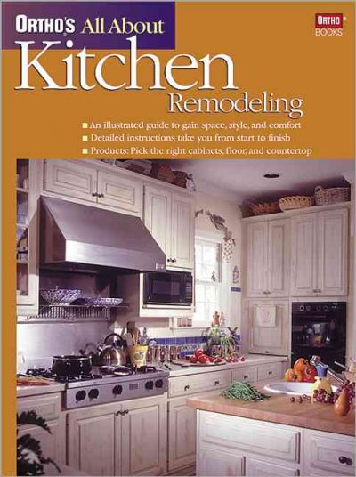 Ortho's all about kitchen remodeling / Project editor: Karen K. Johnson ; writers: Larry Hodgson and John Riha ; illustrators: Rick Hanson, Brad McKinney, and Tony Davis.