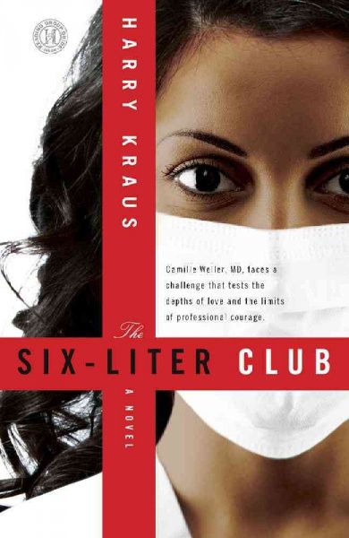 The six-liter club : a novel / Harry Kraus.