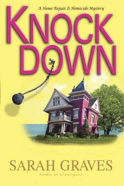 Knockdown : a home repair is homicide mystery / Sarah Graves.
