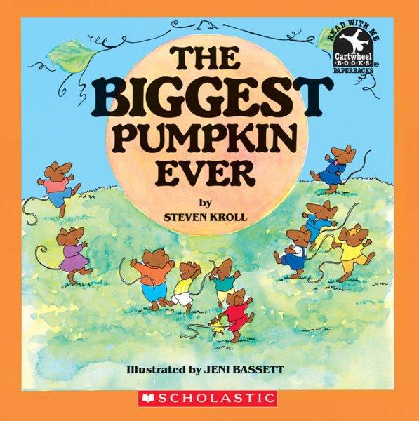 The biggest pumpkin ever / Steven Kroll ; illustrated by Jeni Bassett.