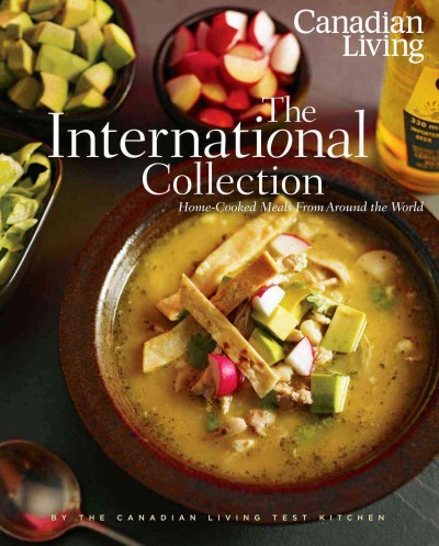 The international collection : home-cooked meals from around the world / Canadian Living Test Kitchen.