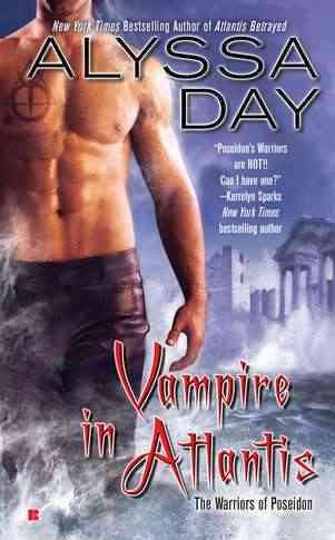 Vampire in Atlantis : a warriors of Poseidon novel / Alyssa Day.
