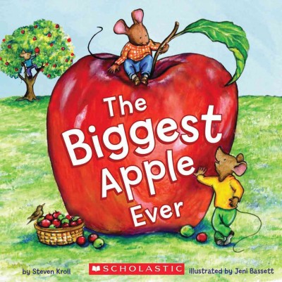 The biggest apple ever / by Steven Kroll ; illustrated by Jeni Bassett.
