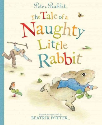 The tale of a naughty little rabbit / Beatrix Potter.