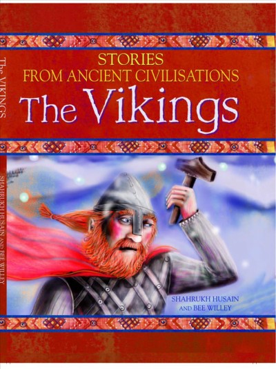 The Vikings / Shahrukh Husain ; illustrated by Bee Willey.