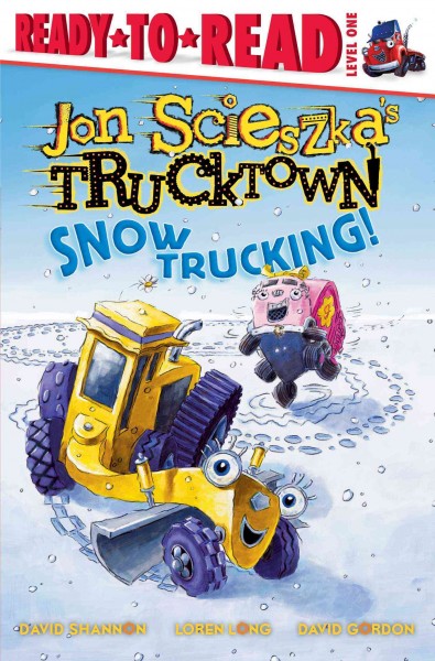 Snow trucking! / by Jon Scieszka ; artwork created by the Design Garage: David Gordon, Loren Long, David Shannon.
