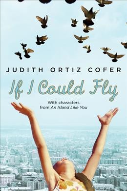 If I could fly / Judith Ortiz Cofer. --.