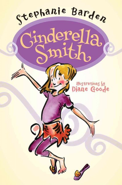 Cinderella Smith / by Stephanie Barden ; illustrations by Diane Goode.