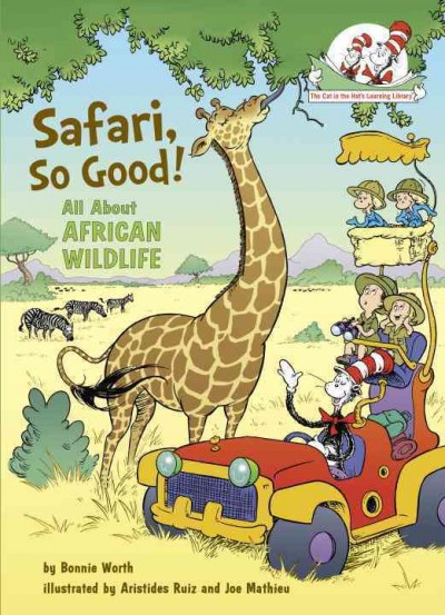 Safari, so good! / by Bonnie Worth ; illustrated by Aristides Ruiz and Joe Mathieu.