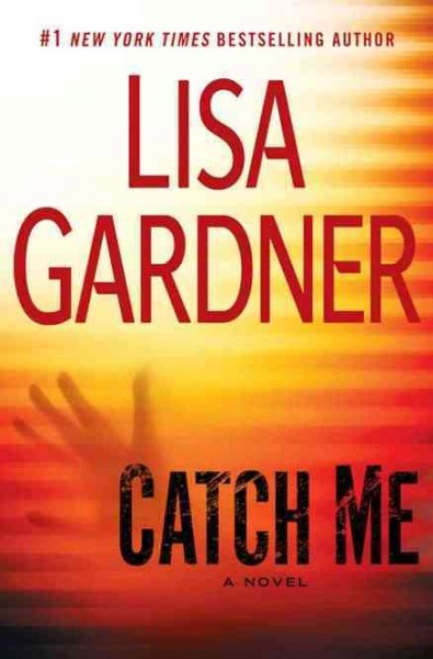 Catch me / Lisa Gardner.