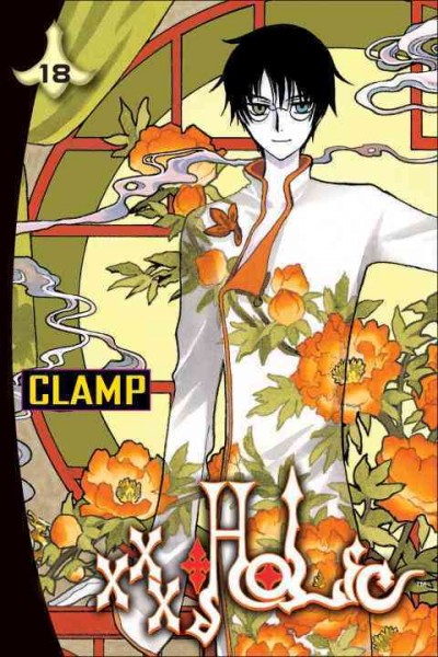 XxxHolic. Vol. 18 / Clamp ; translated and adapted by William Flanagan ; lettered by North Market Street Graphics.