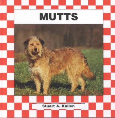 Mutts / Stuart A. Kallen.
