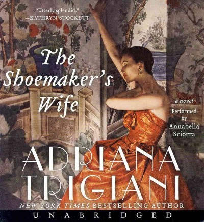 The shoemaker's wife [sound recording] : [a novel] / Adriana Trigiani.