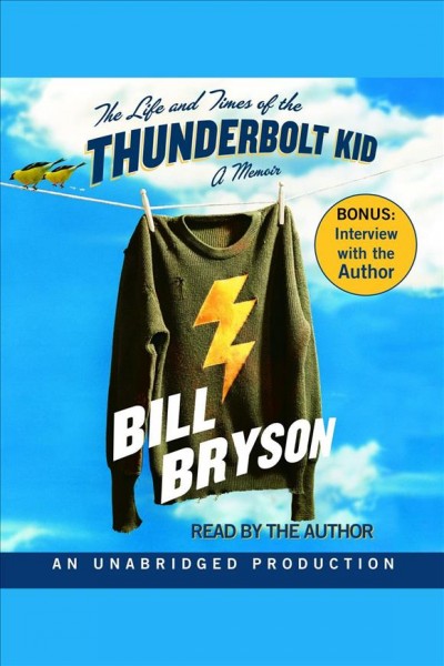 The life and times of the thunderbolt kid [electronic resource] : a memoir / Bill Bryson.