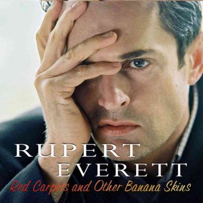 Red carpets and other banana skins [electronic resource] / Rupert Everett.