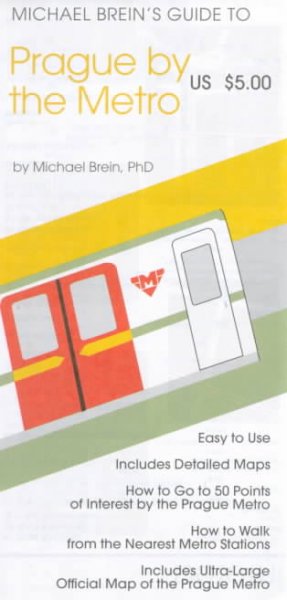 Michael Brein's guide to Prague by the metro [electronic resource] : easy to use, includes detailed maps ... official map of the Prague metro / by Michael Brein, PhD ; researched by Michael Brein.