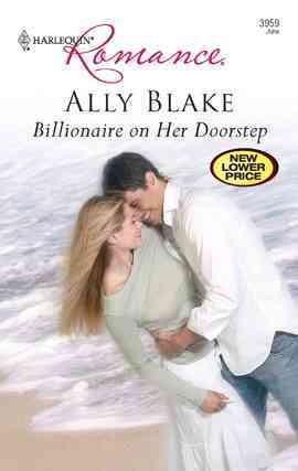 Billionaire on her doorstep [electronic resource] / Ally Blake.