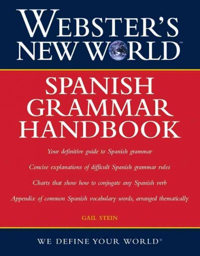 Webster's new world Spanish grammar handbook [electronic resource] / by Gail Stein.