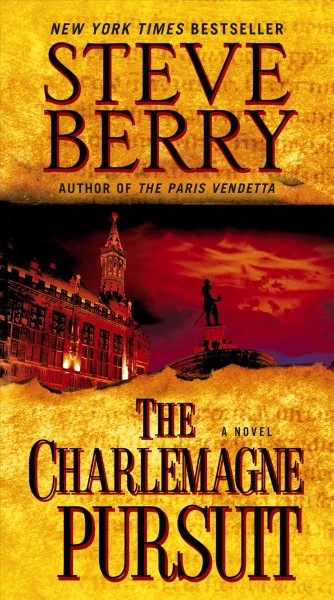 The Charlemagne pursuit [electronic resource] : a novel / Steve Berry.