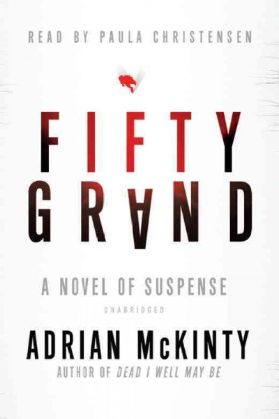 Fifty grand [electronic resource] : a novel / Adrian McKinty.