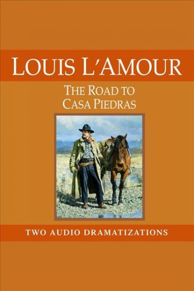 The road to Casa Piedras [electronic resource] / Louis L'Amour.
