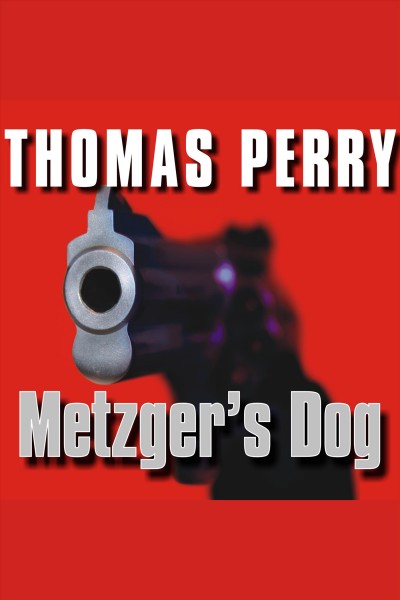 Metzger's dog [electronic resource] / Thomas Perry.