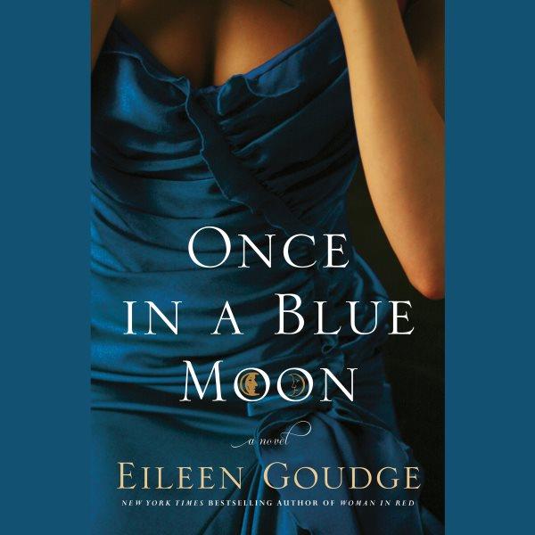 Once in a blue moon [electronic resource] / Eileen Goudge.