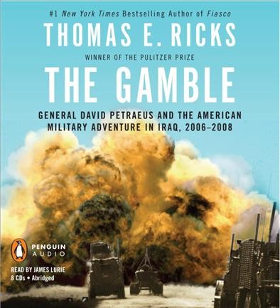 The gamble [electronic resource] : General David Petraeus and the American military adventure in Iraq, 2006-2008 / Thomas E. Ricks.