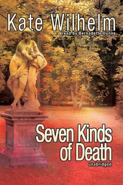 Seven kinds of death [electronic resource] / Kate Wilhelm.