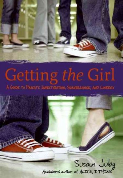 Getting the girl [electronic resource] : a guide to private investigation, surveillance, and cookery / Susan Juby.