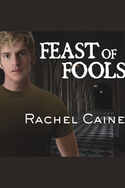 Feast of fools [electronic resource] / Rachel Caine.