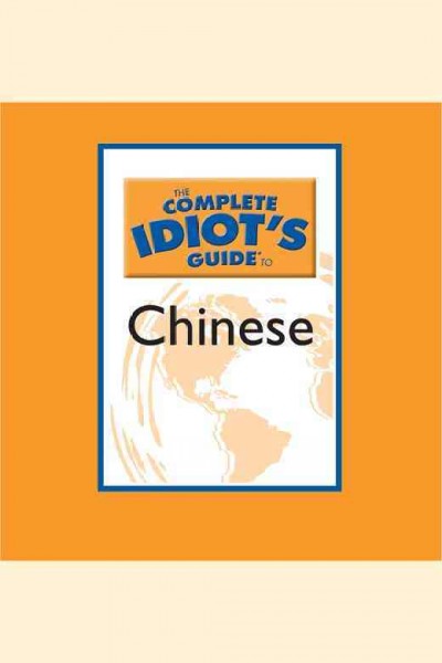 The complete idiot's guide to Mandarin Chinese. Level 1 [electronic resource].