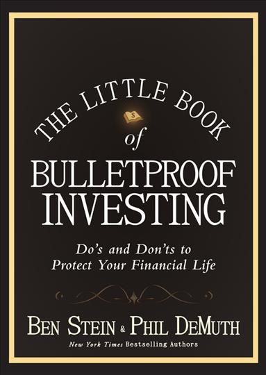 The little book of bulletproof investing [electronic resource] : do's and don'ts to protect your financial life / Ben Stein, Phil DeMuth.