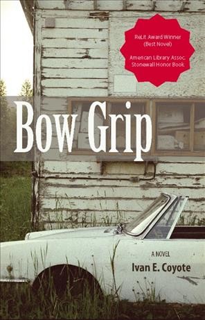 Bow grip [electronic resource] / Ivan E. Coyote.