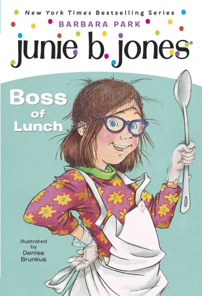 Junie B., first grader [electronic resource] : boss of lunch / Barbara Park ; illustrated by Denise Brunkus.