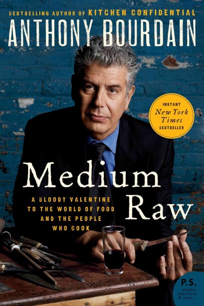 Medium raw [electronic resource] : a bloody valentine to the world of food and the people who cook / Anthony Bourdain.
